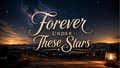Forever Under These Stars